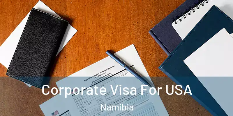  Corporate Visa For USA Namibia