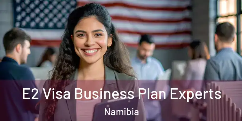  E2 Visa Business Plan Experts Namibia