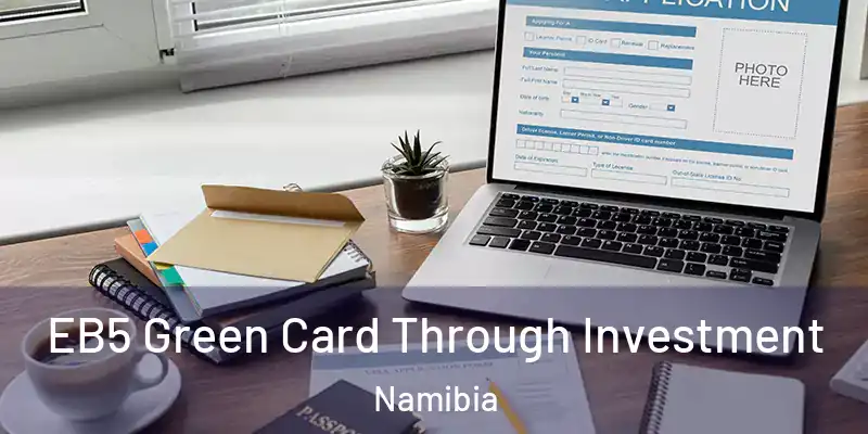 EB5 Green Card Through Investment Namibia