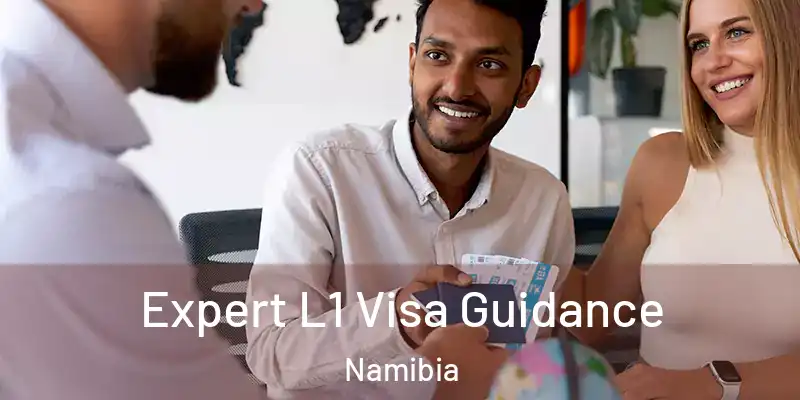  Expert L1 Visa Guidance Namibia