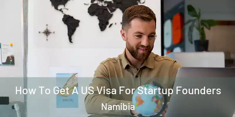  How To Get A US Visa For Startup Founders Namibia