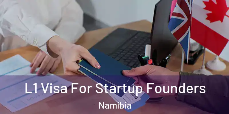  L1 Visa For Startup Founders Namibia