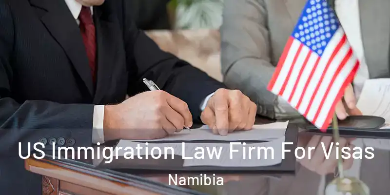  US Immigration Law Firm For Visas Namibia