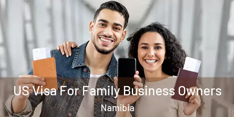  US Visa For Family Business Owners Namibia